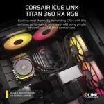 Corsair iCUE LINK TITAN 360 RX RGB Liquid CPU Cooler ? RX120 RGB Fans ? Fits Intel? LGA 1851/1700